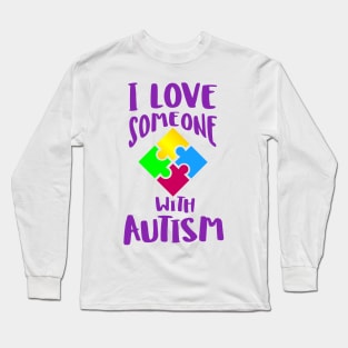 I Love Someone with Autism Long Sleeve T-Shirt